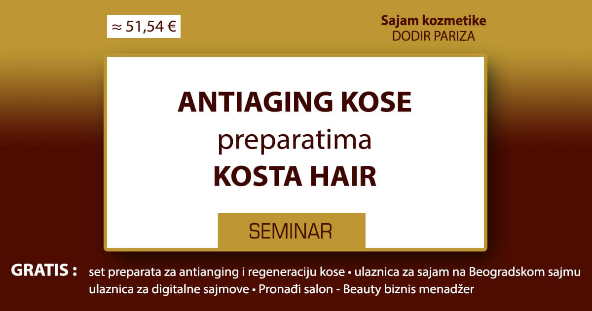 Seminar „Anti-aging i potpuna regeneracija kose preparatima Kosta hair“