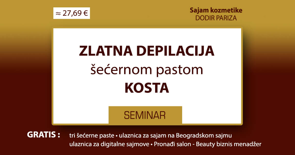 Seminar ‚„Depilacija šećernom pastom Kosta zlatna depilacija“