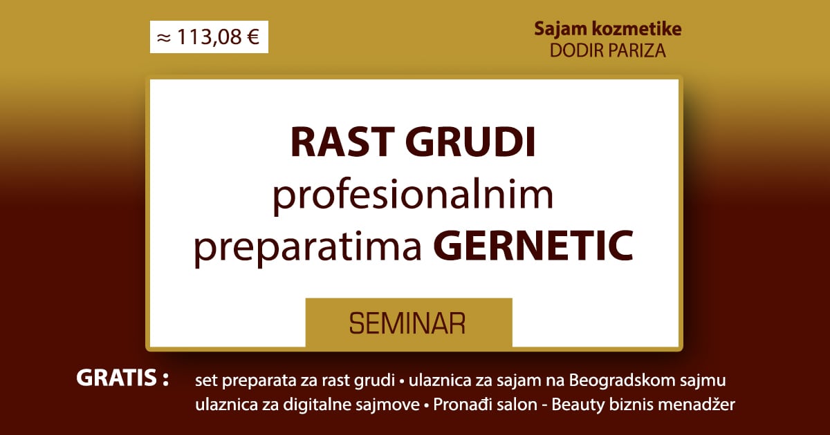 Seminar „Rast i podizanje grudi profesionalnim preparatima Gernetic“